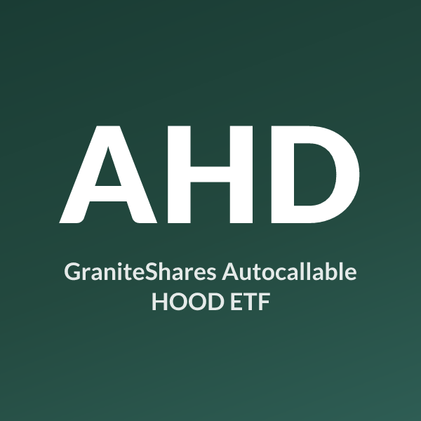 AHD ETF ticker symbol, GraniteShares Autocallable HOOD ETF