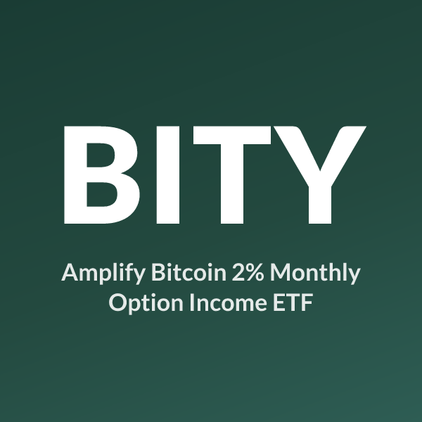 BITY ETF ticker symbol, Amplify Bitcoin 2% Monthly Option Income ETF