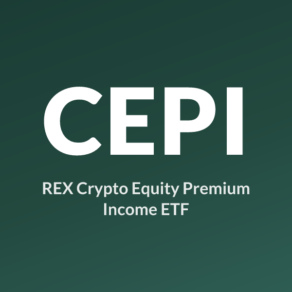 CEPI ETF ticker symbol, REX Crypto Equity Premium Income ETF