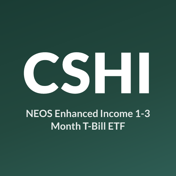 CSHI ETF ticker symbol, NEOS Enhanced Income 1-3 Month T-Bill ETF