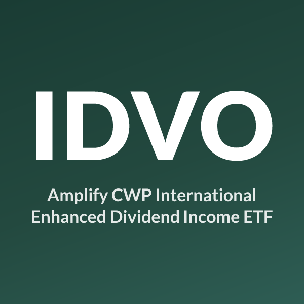 IDVO ETF ticker symbol, Amplify CWP International Enhanced Dividend Income ETF