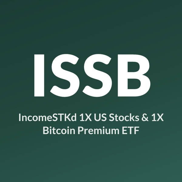 ISSB ETF ticker symbol, IncomeSTKd 1X US Stocks & 1X Bitcoin Premium ETF