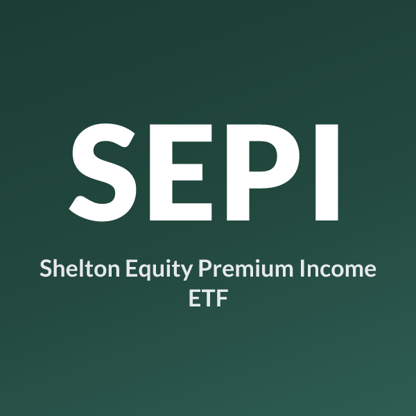 SEPI ETF ticker symbol, Shelton Equity Premium Income ETF