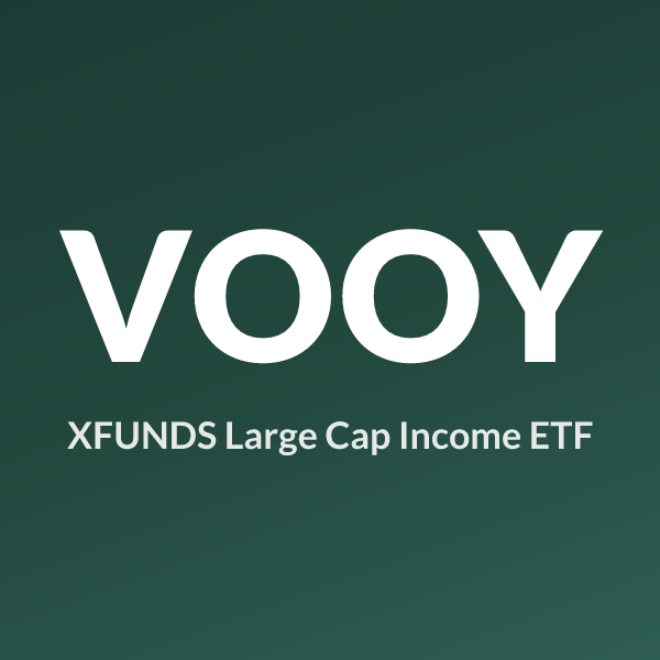 VOOY ETF ticker symbol, XFUNDS Large Cap Income ETF